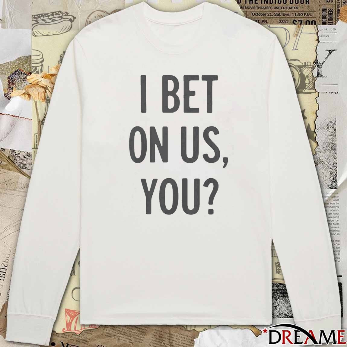 Blue Jays Fans Wearing I Bet On Us You 2025 t-shirt