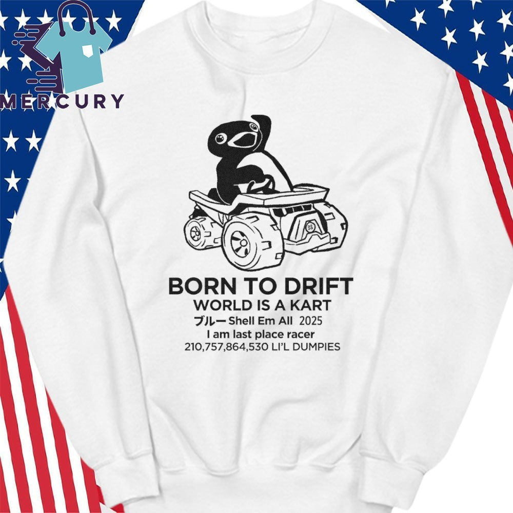 Born To Drift World Is A Kart Shirt