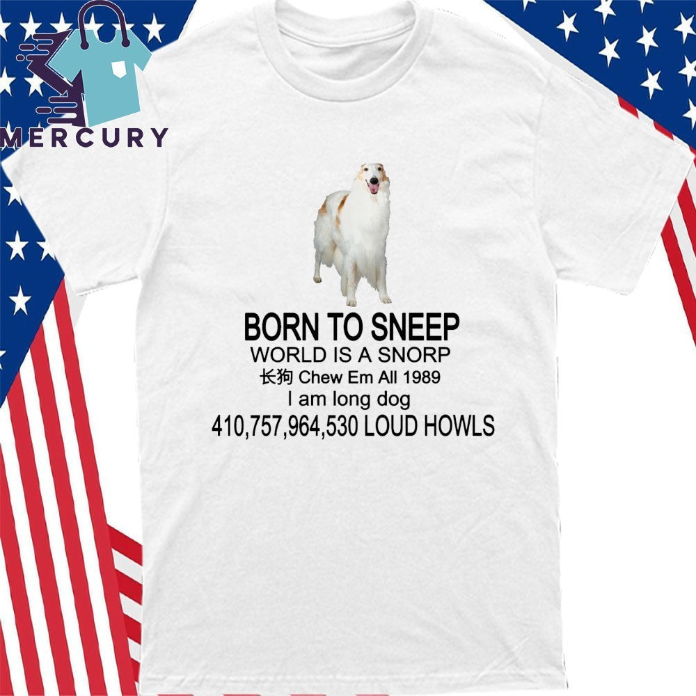 Born To Sneep World Is A Snorp Shirt
