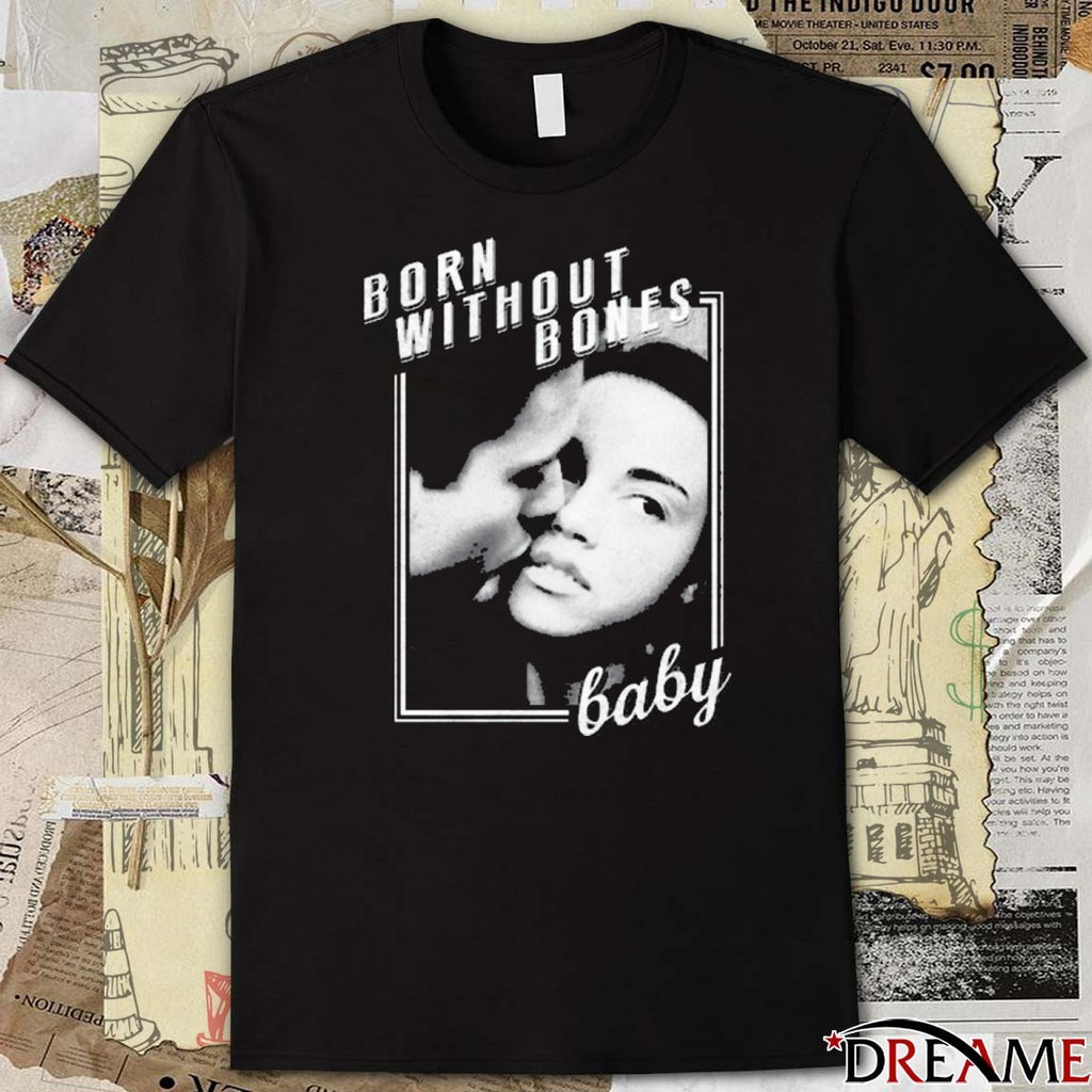 Born Without Bones Baby New 2025 t-shirt