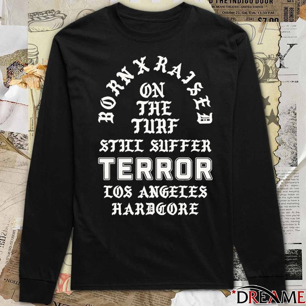 Born x Raised x Terror On The Turf Still Suffer Los Angeles Hardcore t-shirt