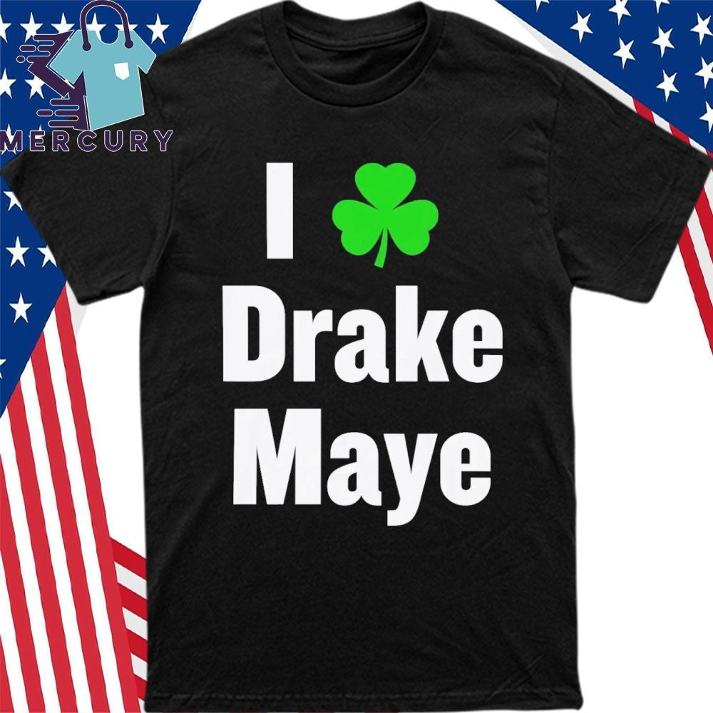 Boston Celtics Bill Chisholm I Love Drake Maye Shirt