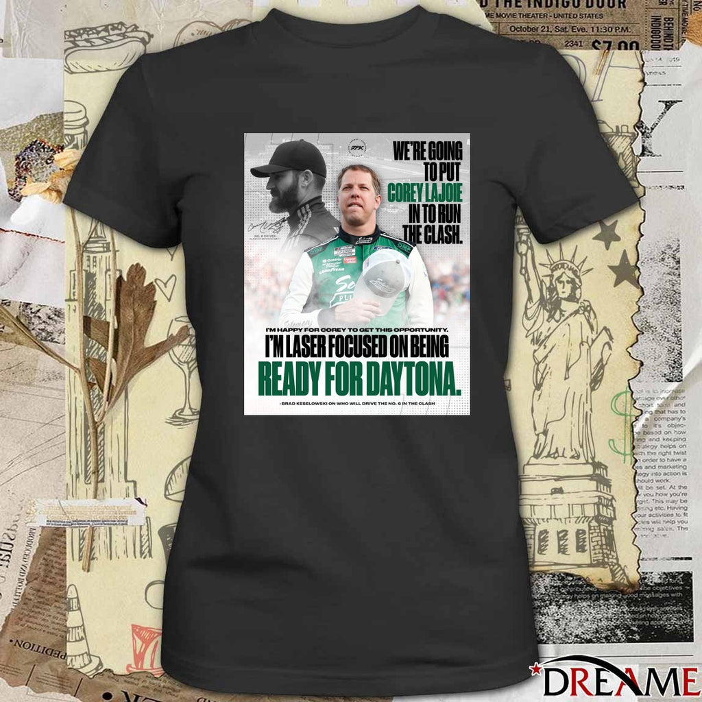 Brad Keselowski I’m Laser Focused On Being Ready For Daytona NASCAR Signature Poster t-shirt