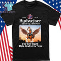 Budweiser made Of America For 150 Years This Bud’s For You Shirt