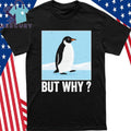 But Why Penguin Shirt Head Towards The Mountains Motivational