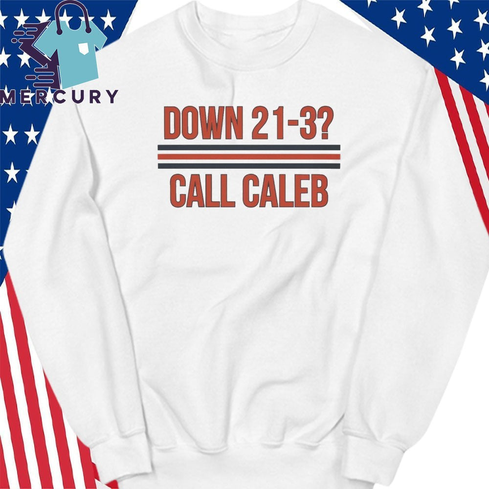 Caleb Williams Down 21-3 Call Caleb Shirt