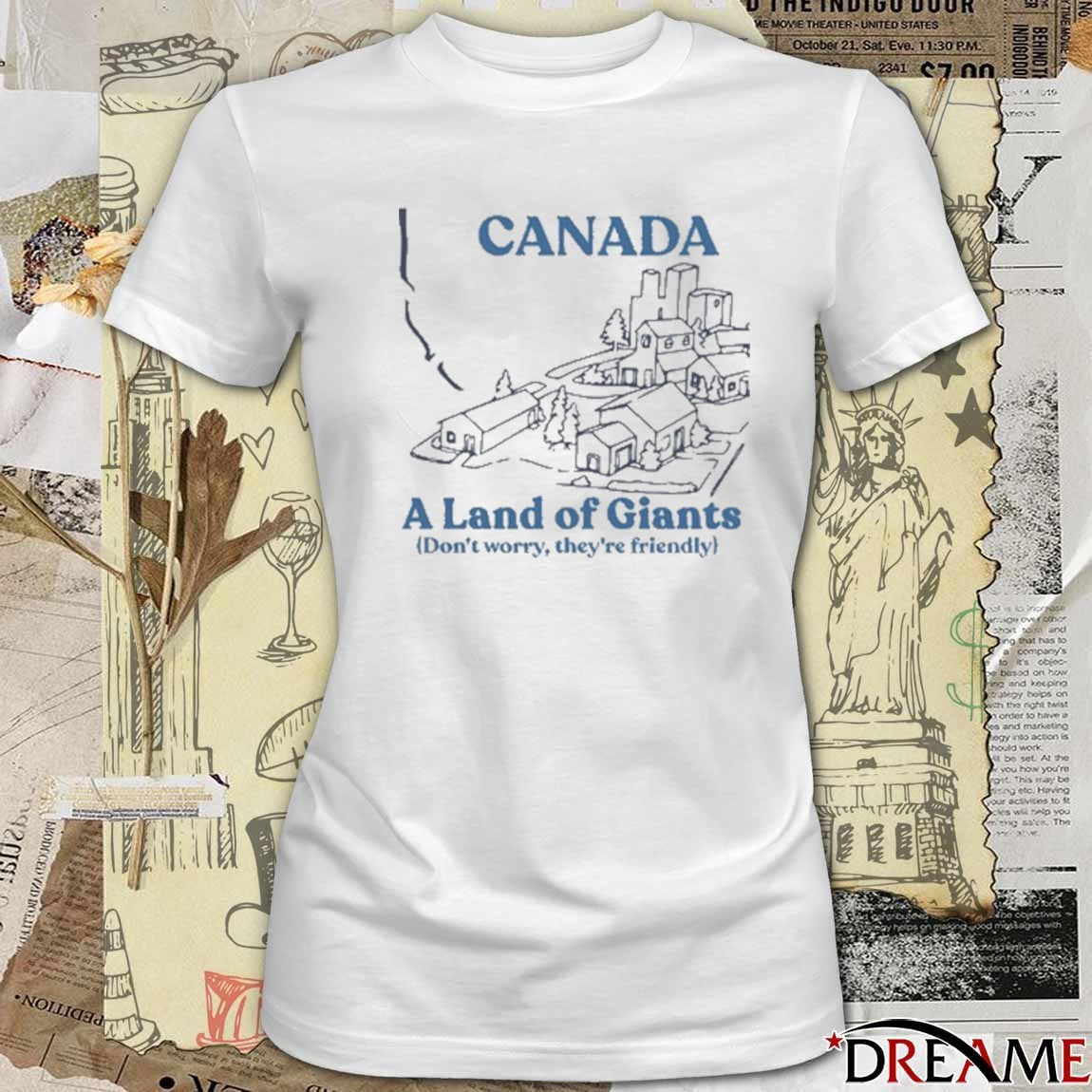 Canada A Land Of Giants Don’t Worry They’re Friendly t-shirt