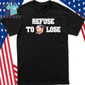 Carter Booth Refuse to Fuck Lose Shirt