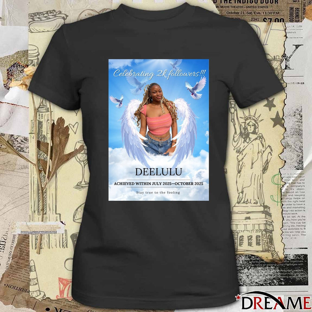 Celebrating 2K Followers Deelulu Achieved Within July 2025-October 2025 Stay True To The Fooling Poster t-shirt