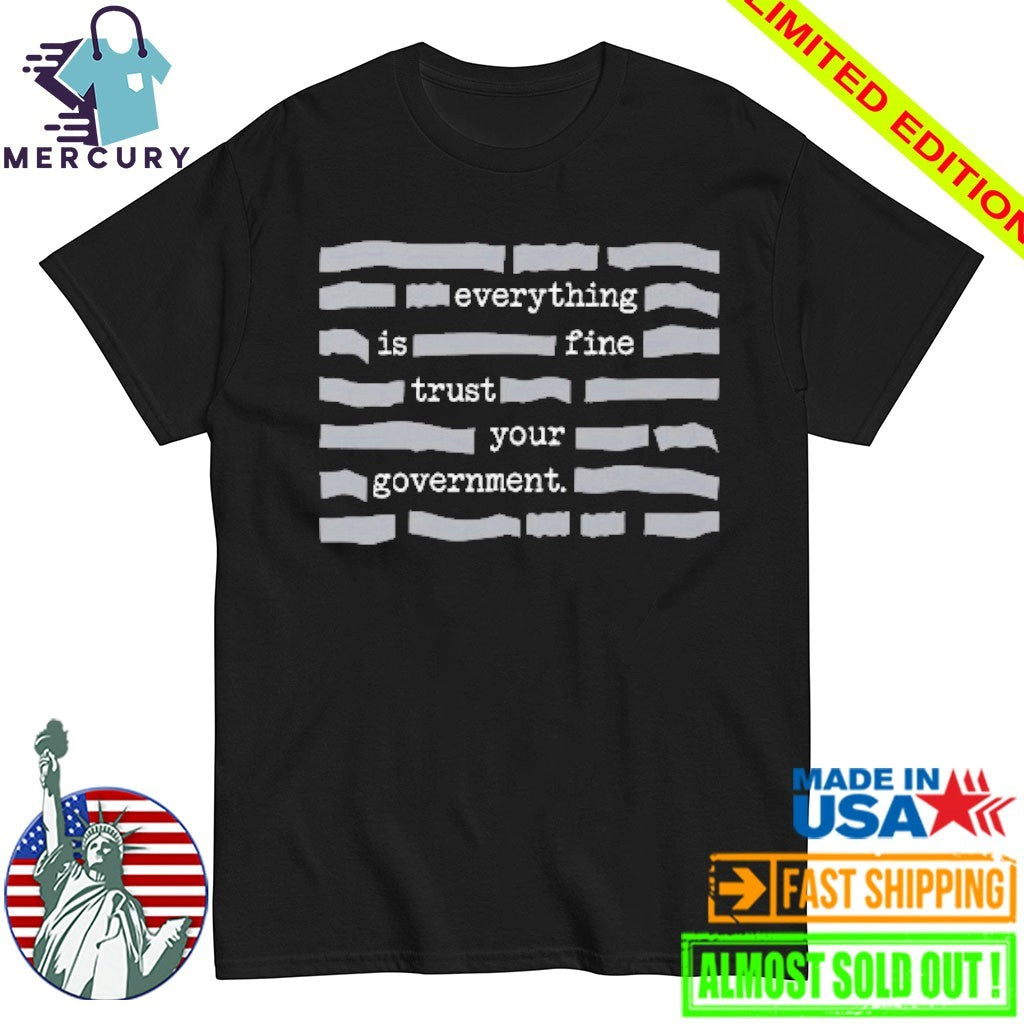 Censored Everything Is Fine Trust Your Government Shirt