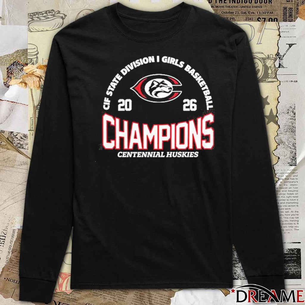 Centennial Huskies 2026 CIF State Division I Girls Basketball Champions t-shirt