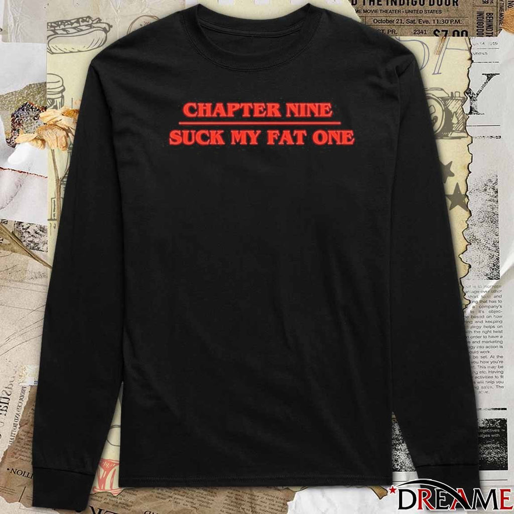 Chapter Nine Suck My Fat One 2026 t-shirt