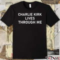 Charlie Kirk Lives Through Me 2025 t-shirt