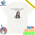 Cher Do You Believe In Life After Love Shirt