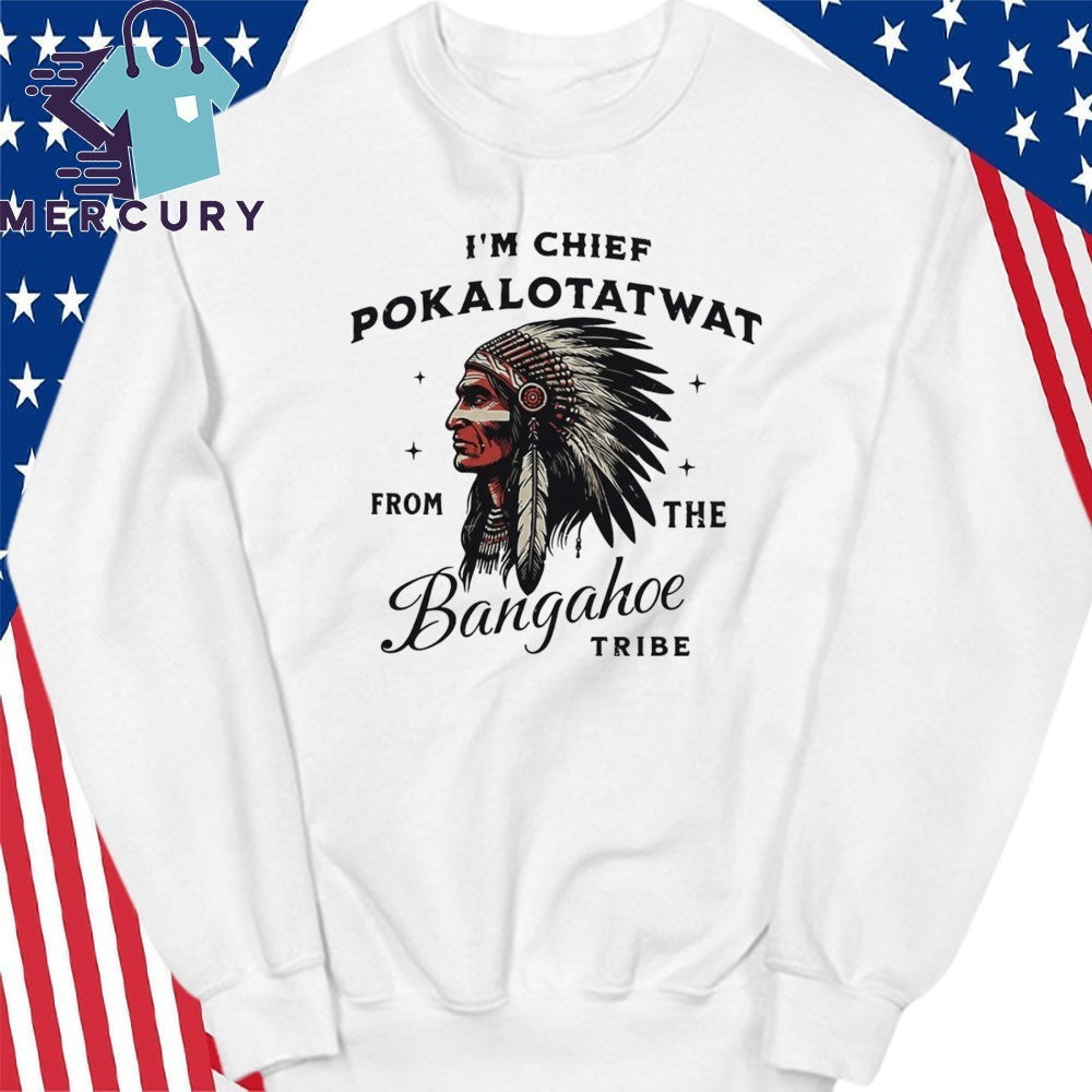 Chief Pokalotatwat Shirt