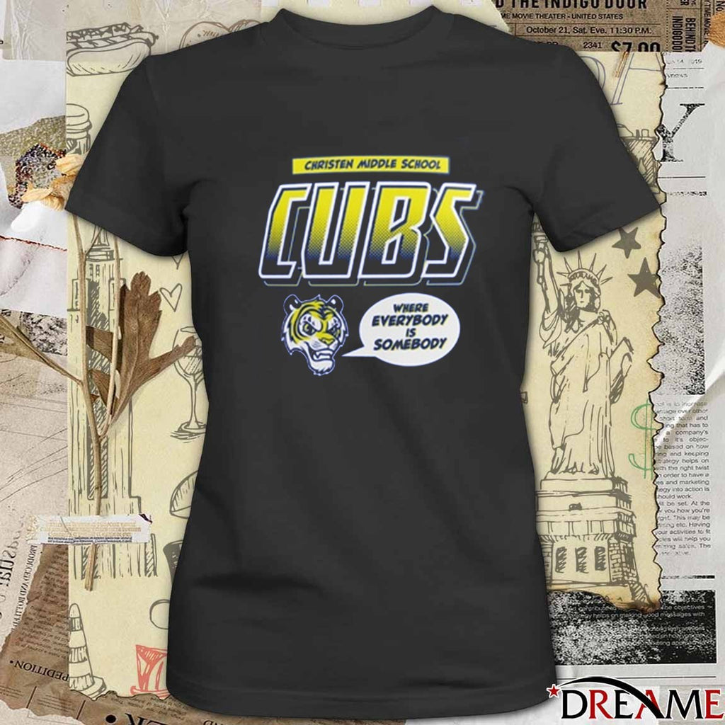 Christen Middle School Cubs Where Everybody Is Someone 2025 t-shirt