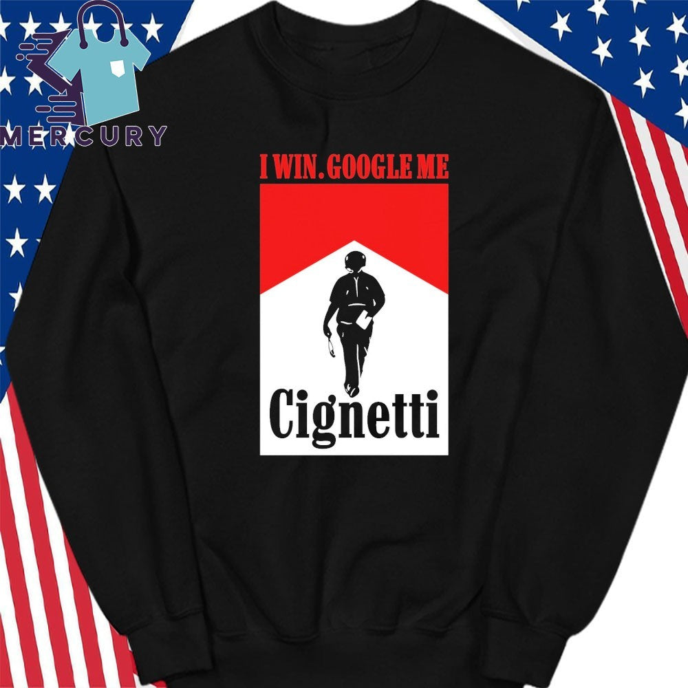 Cignetti I Win Google Me Shirt