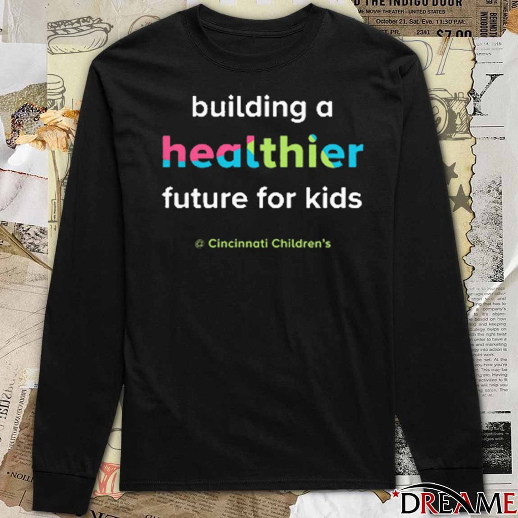 Cincinnati Children’s Hospital Building A Healthier Future For Kids 2025 t-shirt