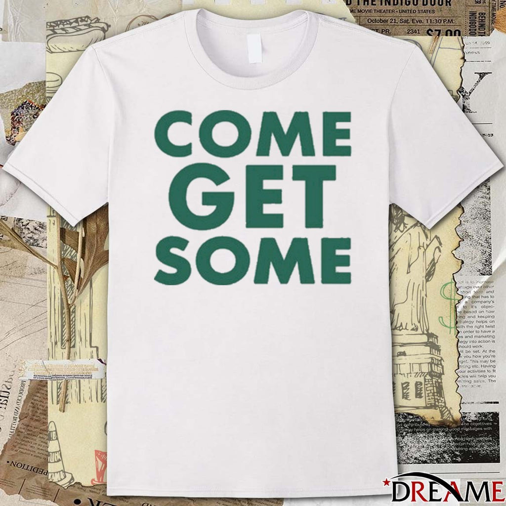Come Get Some Green Bay Packers JLove t-shirt
