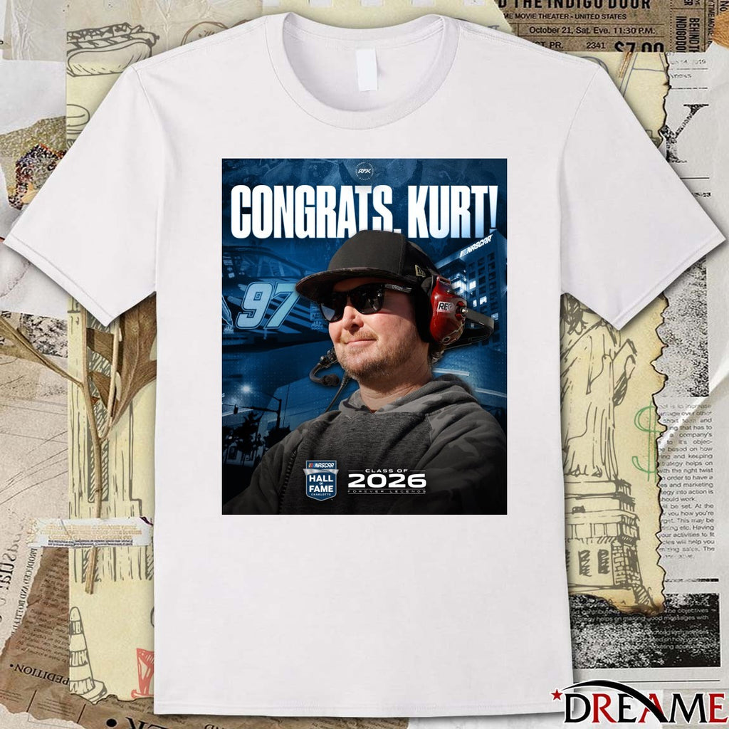 Congrats Kurt NASCAR Hall Of Fame Class Of 2026 Forever Legends Poster t-shirt