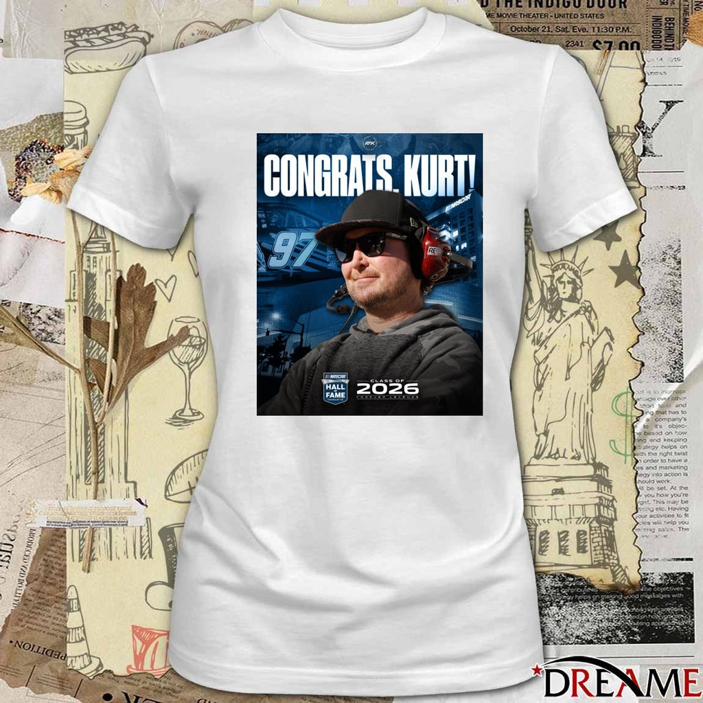 Congrats Kurt NASCAR Hall Of Fame Class Of 2026 Forever Legends Poster t-shirt