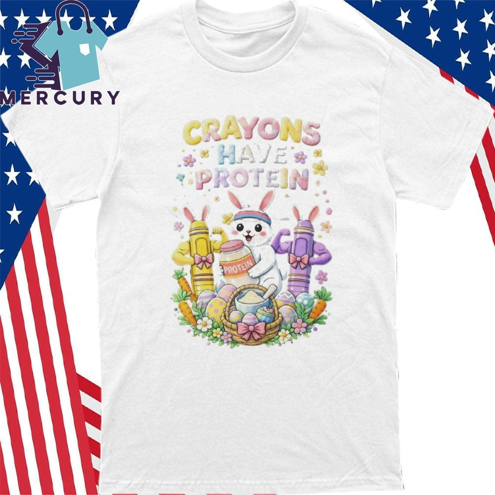 Crayons Have Protein Easter Shirt