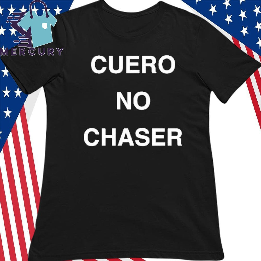 Cuervo No Chaser Shirt