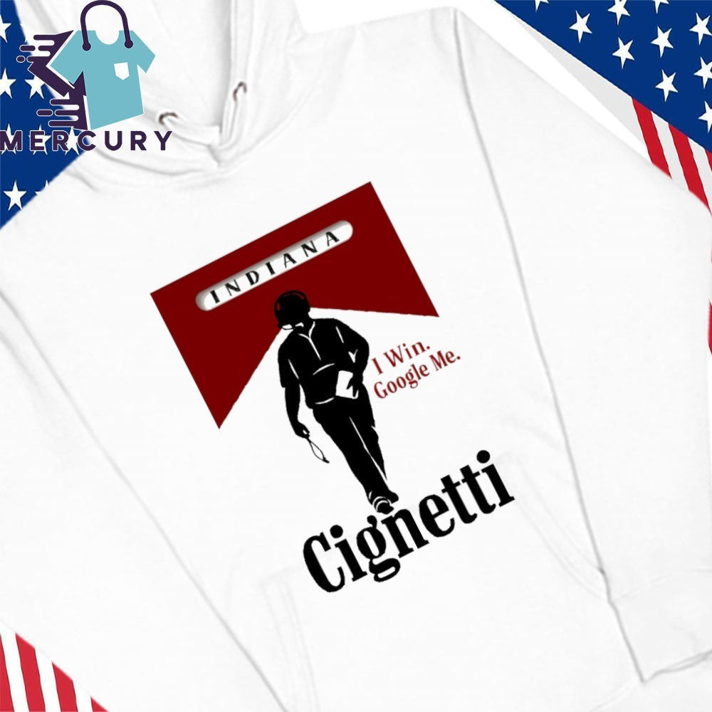 Curt Cignetti Indiana Football I Win Google Me Shirt