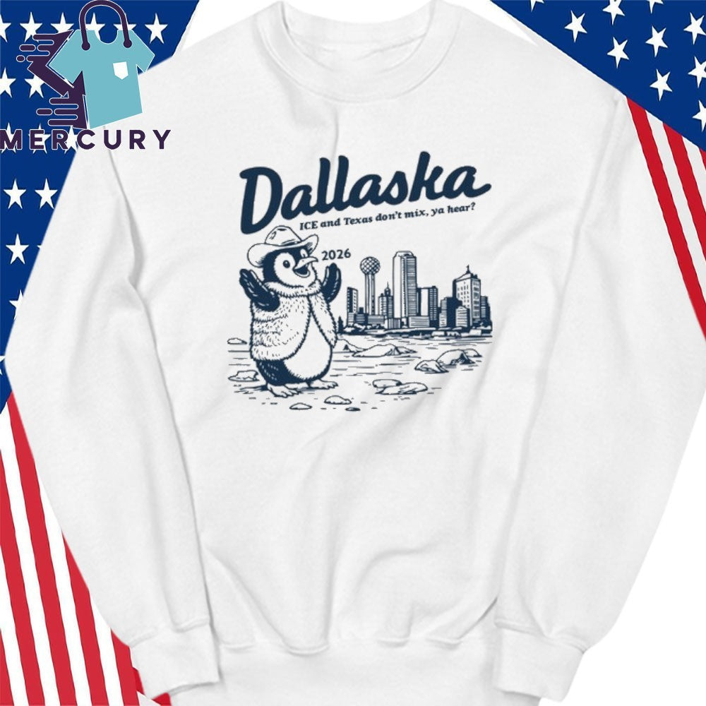 Dallaska 2026 ICE and Texas Don’t Mix, Ya Hear Shirt