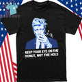 David Lynch Keep Your Eye On The Donut Not The Hole Shirt