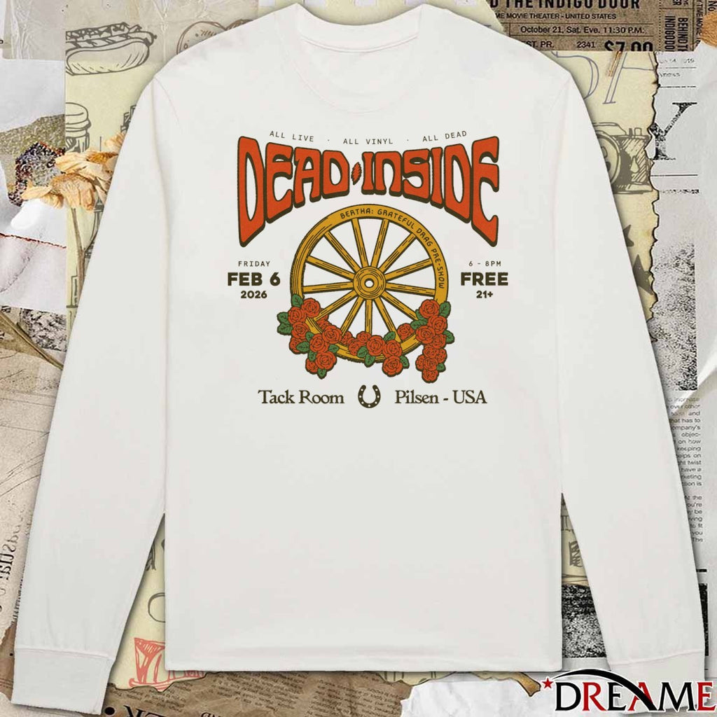 Dead Inside February 6 2026 Tack Room Pilsen USA All Live All Vinyl All Dead t-shirt