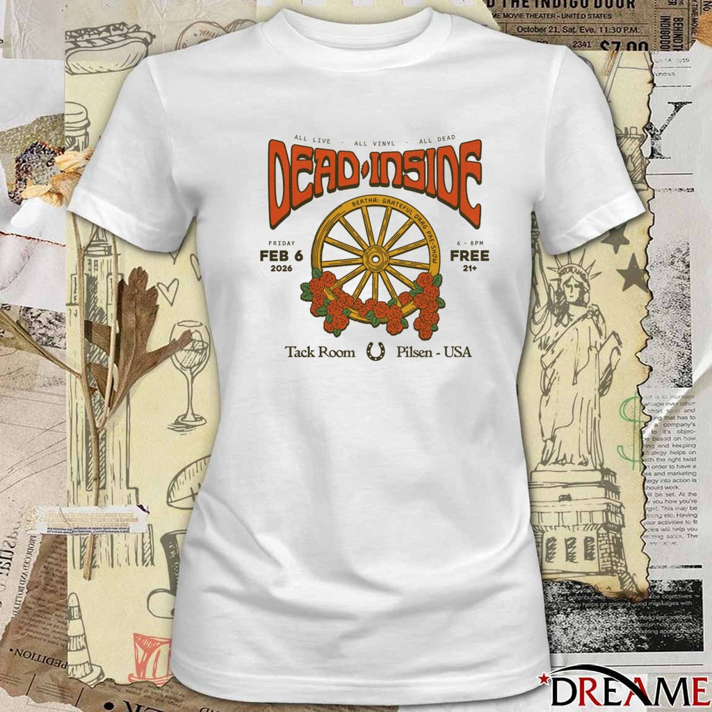 Dead Inside February 6 2026 Tack Room Pilsen USA All Live All Vinyl All Dead t-shirt