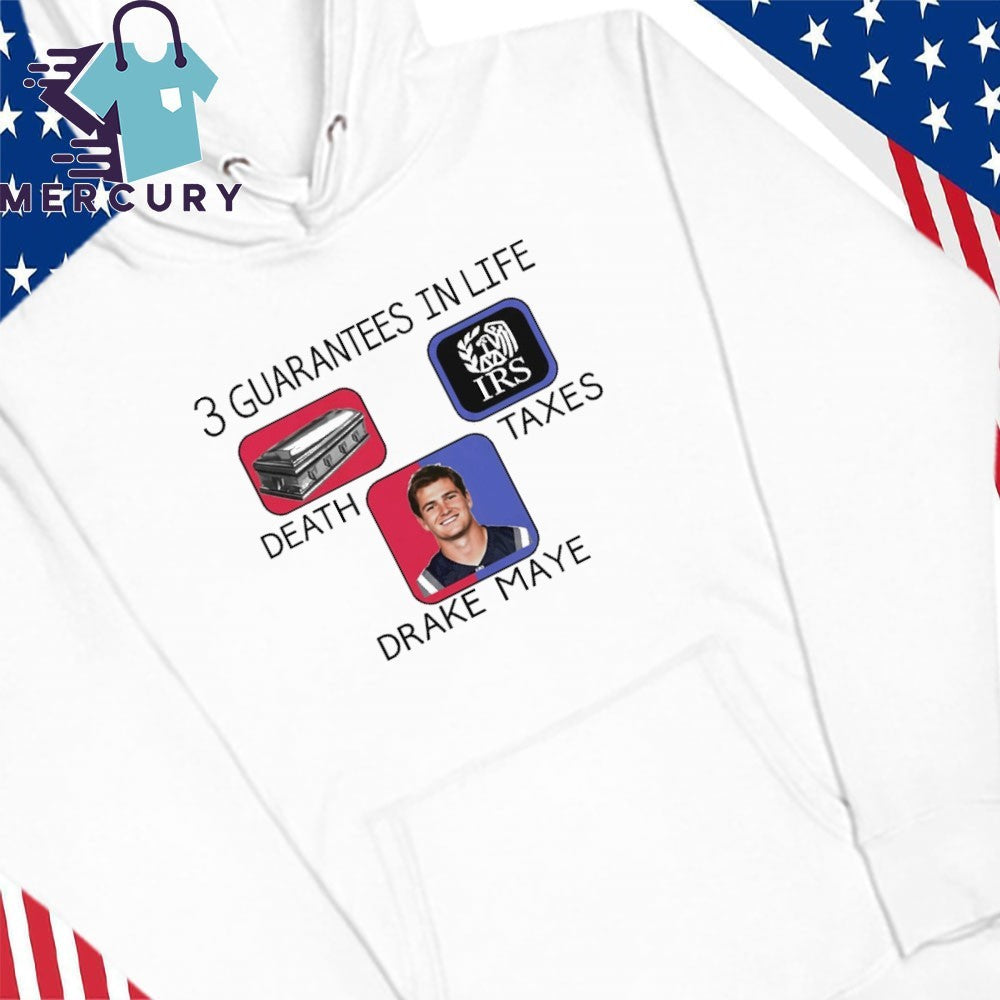 Death Taxes Drake Maye 3 Guarantees In Life Shirt