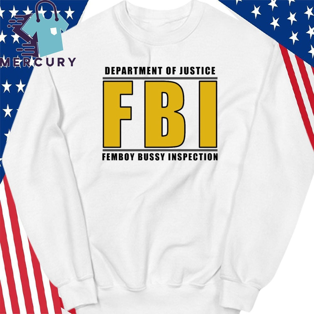 Department Of Justice FBI Femboy Bussy Inspection Shirt