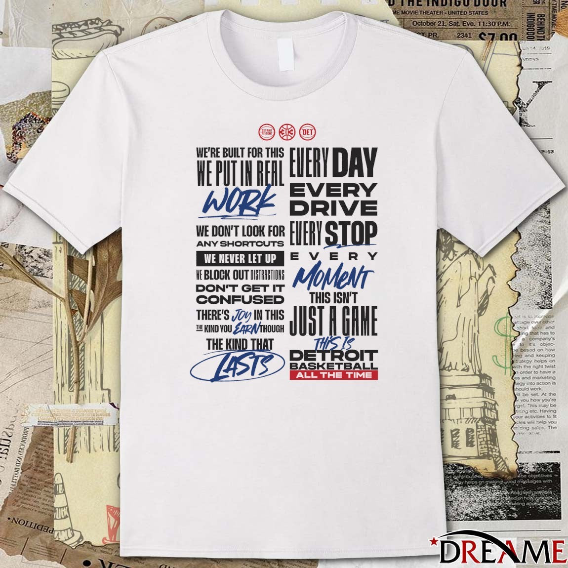 Detroit Pistons Basketball Every Drive Every Stop Every Moment We’re Built For This We Put In Real Work t-shirt