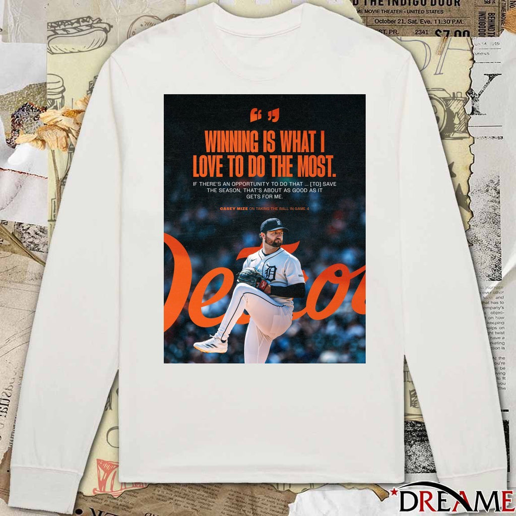 Detroit Tigers Winning Is What I Love To Do The Most Casey Mize On Taking The Ball In Game 4 Poster t-shirt