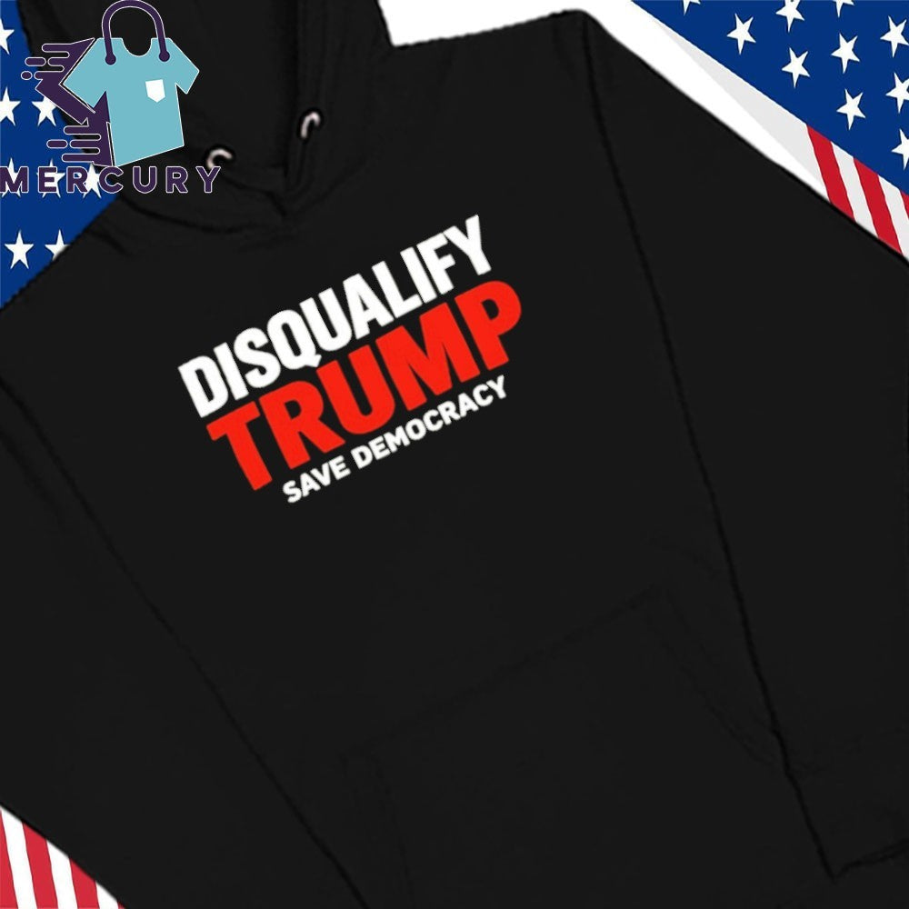 Disqualify Trump Save Democracy Shirt