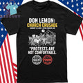 Don Lemon Church Crusade Protest Are Not Comfortable Shirt