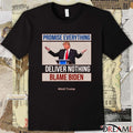 Donald Trump Promise Everything Deliver Nothing Blame Biden Anti Trump t-shirt