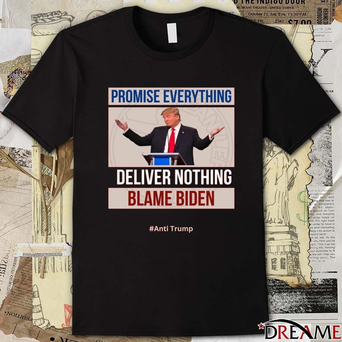 Donald Trump Promise Everything Deliver Nothing Blame Biden Anti Trump t-shirt