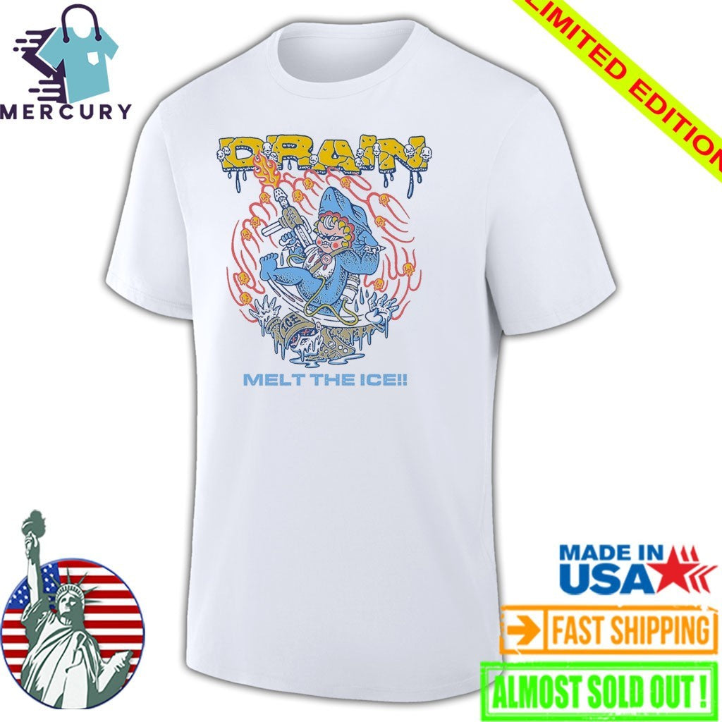 Drain Melt The Ice Shirt