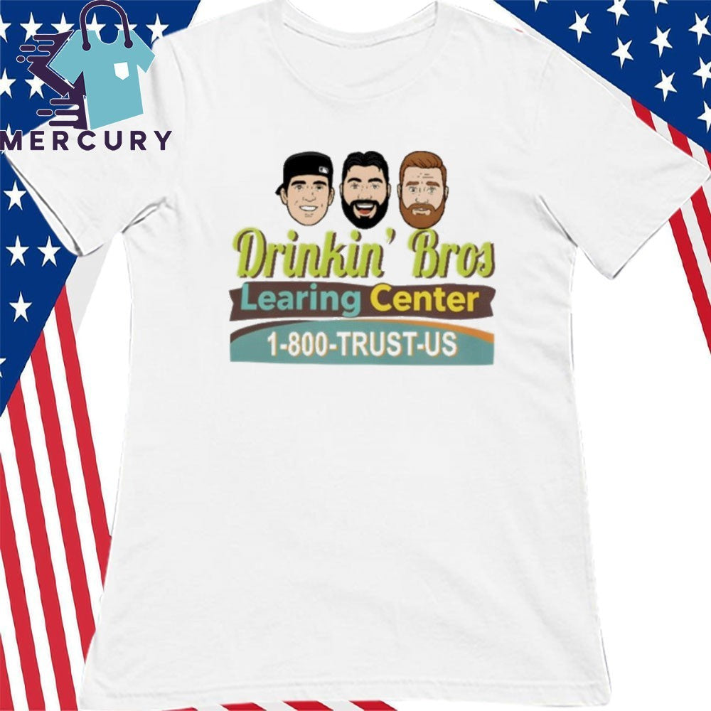 Drinkin Bros Learing Center 1-800 Trust Us Shirt