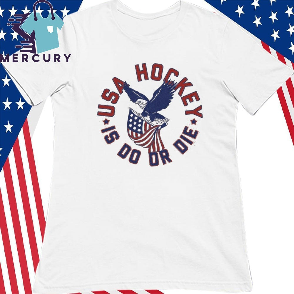 Eagle Hockey Is Do Or Die Shirt