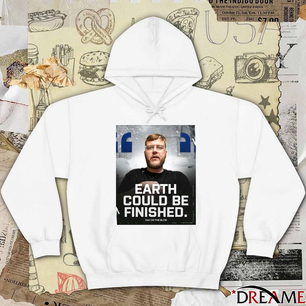 Earth Could Be Finished Zac On The Blob 2025 Poster t-shirt