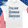Eat Italian Drive German Marry Swedish Shirt