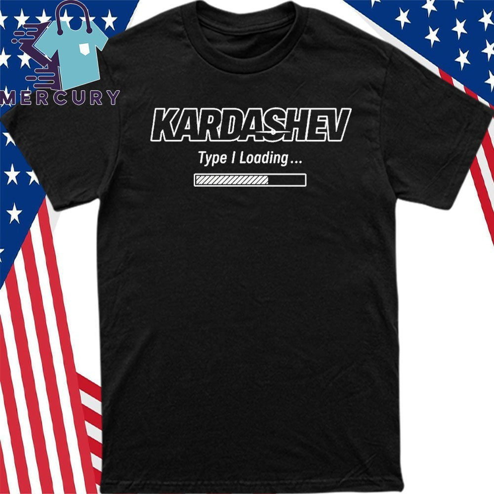 Elon Musk Kardashev Type I Loading Shirt