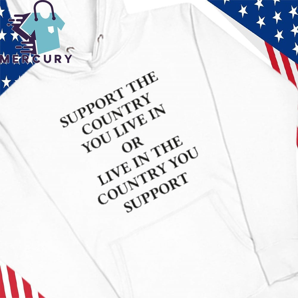 Elon Musk Support The Country You Live In Or Live In The Country You Support Shirt