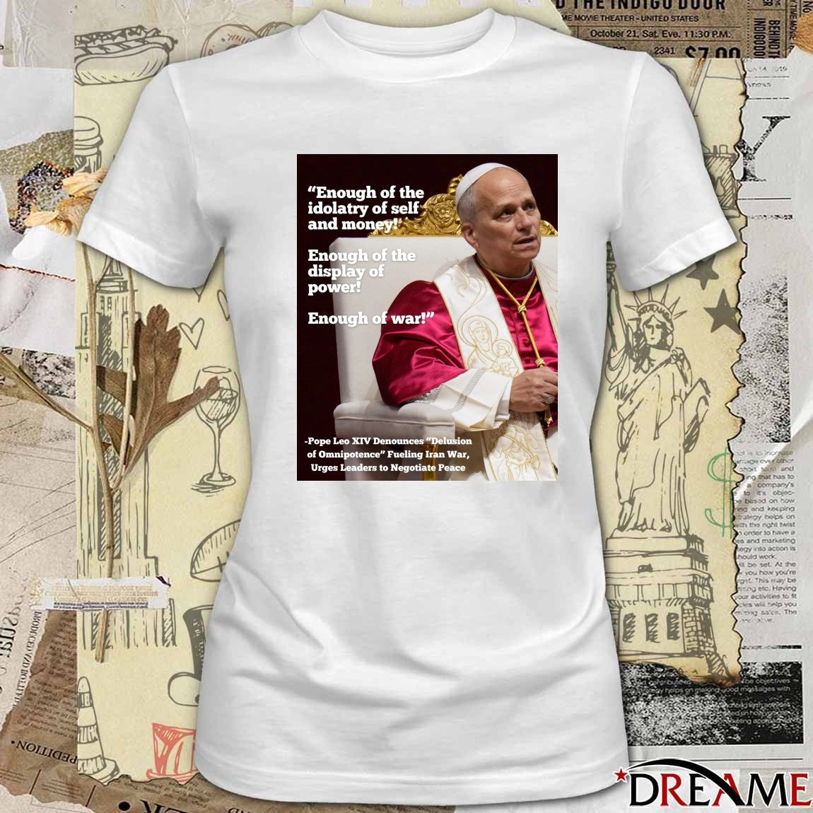 Enough Of The Idolatry Of Self And Money Enough Of The Display Of Power Enough Of War Pope Leo XIV Poster t-shirt