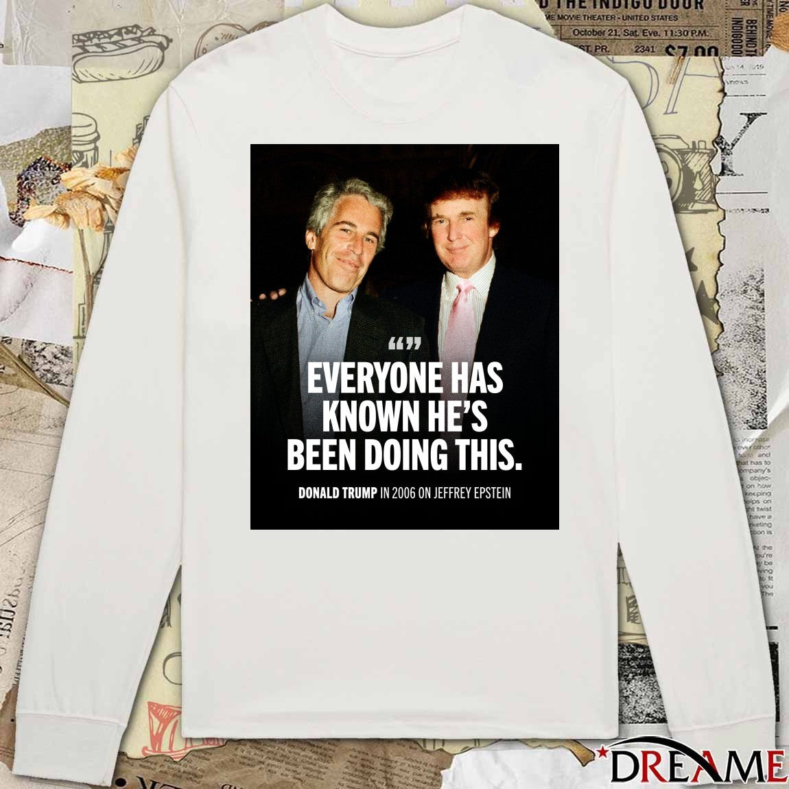 Everyone Has Known He’s Been doing This Donald Trump In 2006 On Jeffrey Epstein Poster t-shirt