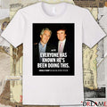 Everyone Has Known He’s Been doing This Donald Trump In 2006 On Jeffrey Epstein Poster t-shirt
